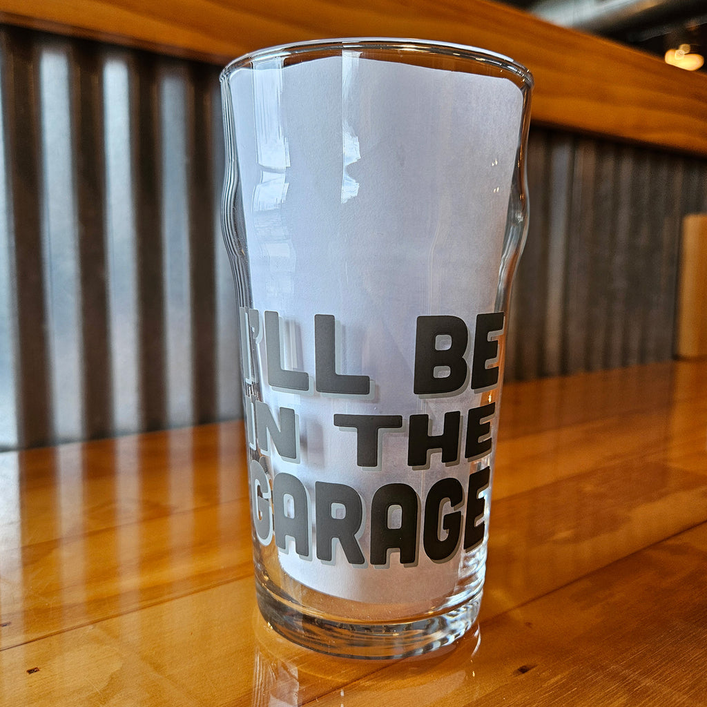 I’ll Be In The Garage, Pint Glass
